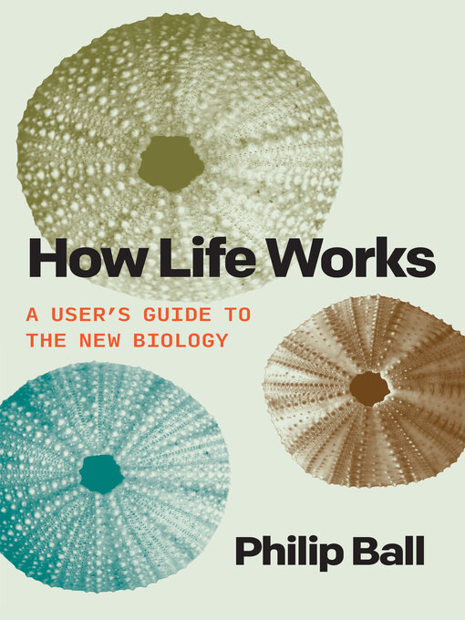 Title details for How Life Works by Philip Ball - Available